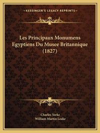 Cover image for Les Principaux Monumens Egyptiens Du Musee Britannique (1827)