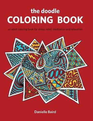 Cover image for The Doodle Coloring Book: An Adult Coloring Book for Stress Relief, Meditation and Relaxation