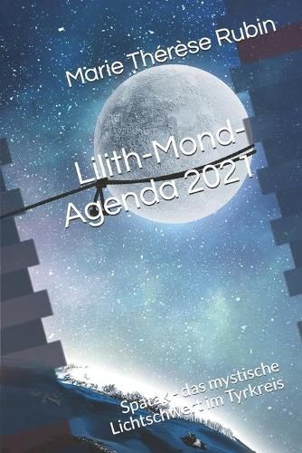 Cover image for Lilith-Mond-Agenda 2021: Spatak - das mystische Lichtschwert im Tyrkreis
