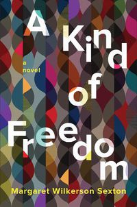 Cover image for A Kind of Freedom: A Novel