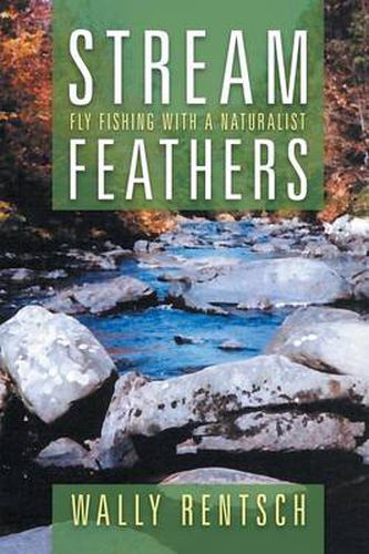 Cover image for Stream Feathers: Fly Fishing with a Naturalist