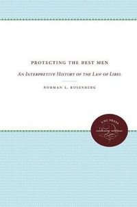 Cover image for Protecting the Best Men: An Interpretive History of the Law of Libel