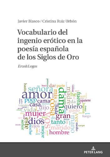 Cover image for Vocabulario del Ingenio Erotico En La Poesia Espanola de Los Siglos de Oro: Eros&logos