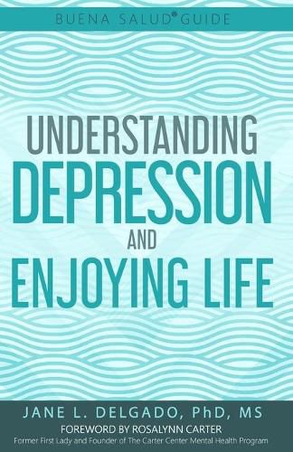 Cover image for The Buena Salud(R) Guide to Understanding Depression and Enjoying Life