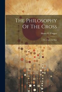 Cover image for The Philosophy Of The Cross