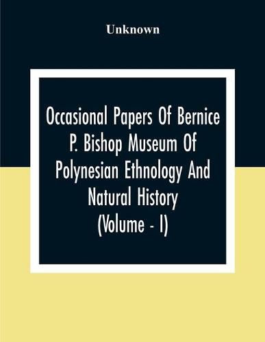 Cover image for Occasional Papers Of Bernice Pauahi Bishop Museum Of Polynesian Ethnology And Natural History (Volume - I)