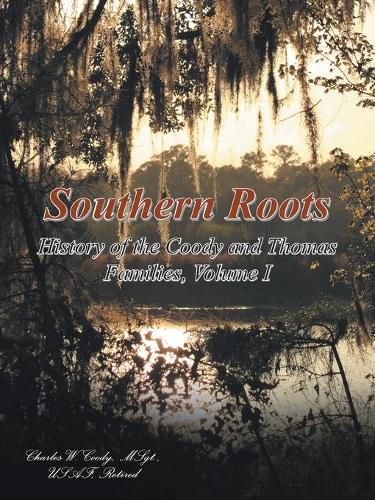 Cover image for Southern Roots: History of the Coody and Thomas Families, Volume I