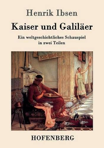 Cover image for Kaiser und Galilaer: Ein weltgeschichtliches Schauspiel in zwei Teilen