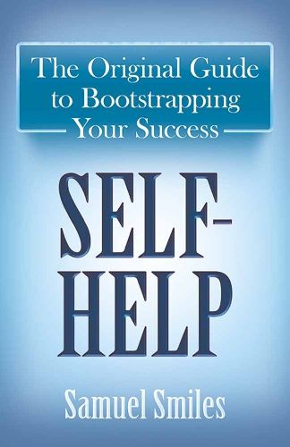 Cover image for Self-Help: The Original Guide to Bootstrapping Your Success