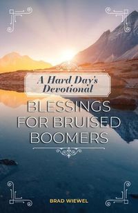 Cover image for A Hard Day's Devotional: Blessings for Bruised Boomers