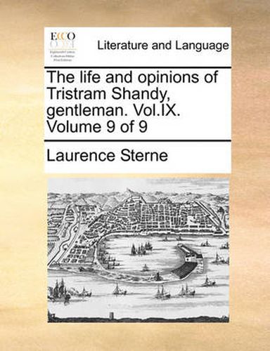 Cover image for The Life and Opinions of Tristram Shandy, Gentleman. Vol.IX. Volume 9 of 9