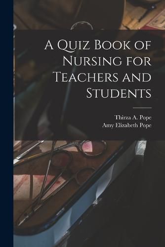 Cover image for A Quiz Book of Nursing for Teachers and Students