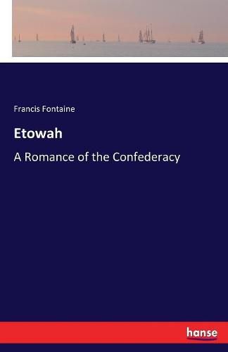 Cover image for Etowah: A Romance of the Confederacy