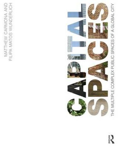 Cover image for Capital Spaces: The Multiple Complex Public Spaces of a Global City