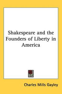 Cover image for Shakespeare and the Founders of Liberty in America