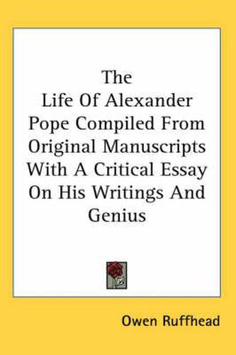 Cover image for The Life of Alexander Pope Compiled from Original Manuscripts with a Critical Essay on His Writings and Genius