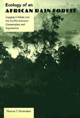 Cover image for Ecology of an African Rain Forest: Logging in Kibale and the Conflict Between Conservation and Exploitation