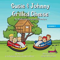 Cover image for Susie & Johnny Grilled Cheese The Mathical Underground Adventure