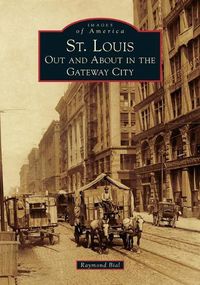 Cover image for St. Louis: Out and about in the Gateway City