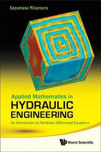 Cover image for Applied Mathematics In Hydraulic Engineering: An Introduction To Nonlinear Differential Equations