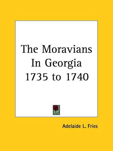 Cover image for The Moravians In Georgia 1735 to 1740