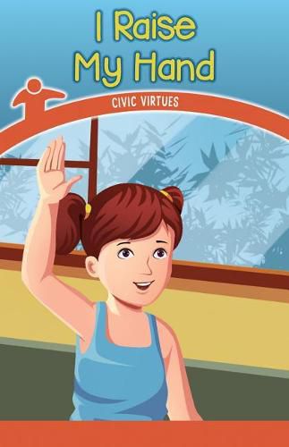 Cover image for I Raise My Hand: Civic Virtues