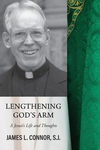 Cover image for Lengthening God's Arm: A Jesuit's Life and Thoughts