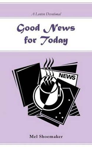 Cover image for Good News for Today: A Lenten Devotional