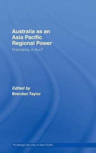 Cover image for Australia as an Asia-Pacific Regional Power: Friendships in Flux?
