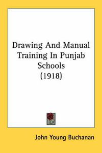 Cover image for Drawing and Manual Training in Punjab Schools (1918)