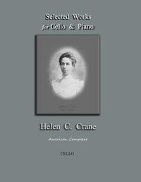 Cover image for Selected Works for Cello & Piano - Helen C. Crane - Cello: American composer