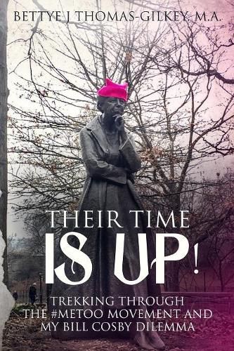 Cover image for Their Time Is Up!: Trekking Through the #MeToo Movement and My Bill Cosby Dilemma