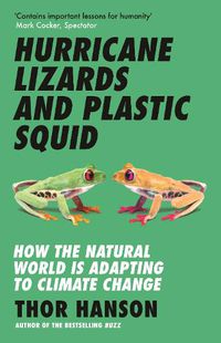 Cover image for Hurricane Lizards and Plastic Squid: How the Natural World is Adapting to Climate Change