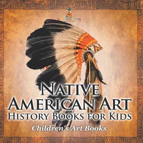 Cover image for Native American Art - Art History Books for Kids Children's Art Books