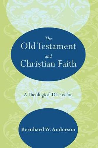 The Old Testament and Christian Faith: A Theological Discussion