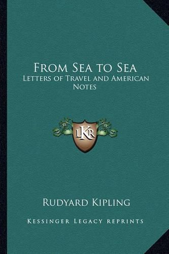 Cover image for From Sea to Sea: Letters of Travel and American Notes