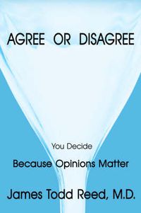 Cover image for Agree or Disagree: Because Opinions Matter