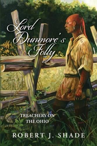 Lord Dunmore's Folly: Treachery on the Ohio