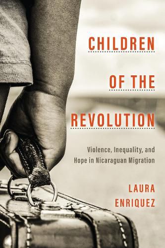 Cover image for Children of the Revolution: Violence, Inequality, and Hope in Nicaraguan Migration