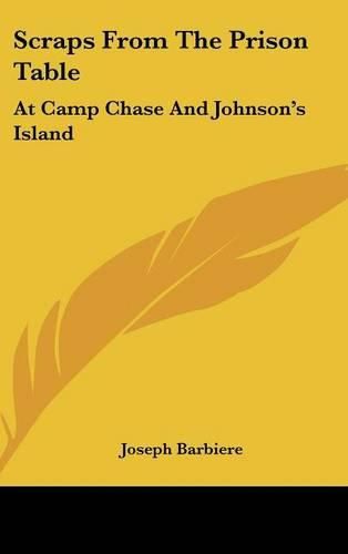 Cover image for Scraps from the Prison Table: At Camp Chase and Johnson's Island