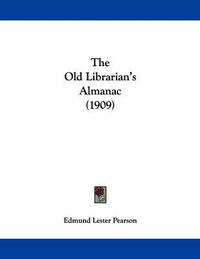 Cover image for The Old Librarian's Almanac (1909)