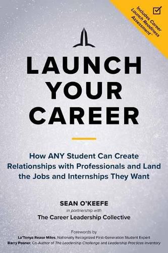 Cover image for Launch Your Career: How ANY Student Can Create Strategic Connections and Land the Jobs and Internships They Want