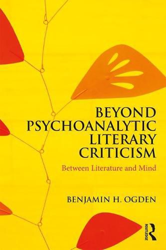 Cover image for Beyond Psychoanalytic Literary Criticism: Between Literature and Mind