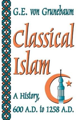 Cover image for Classical Islam: A History, 600 A.D. to 1258 A.D.