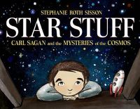 Cover image for Star Stuff: Carl Sagan and the Mysteries of the Cosmos