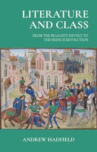 Cover image for Literature and Class: From the Peasants' Revolt to the French Revolution