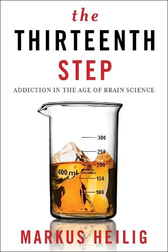 Cover image for The Thirteenth Step: Addiction in the Age of Brain Science