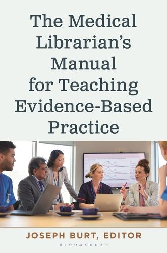 Cover image for The Medical Librarian's Manual for Teaching Evidence-Based Practice