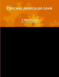 Cover image for Princess Jessica on Love - A Real Princess