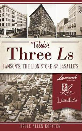 Cover image for Toledo's Three Ls: Lamson's, the Lion Store & Lasalle's